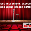 DESCUBRE TODO SOBRE MÁLAGA COMEDY “El Escenario de las Risas”